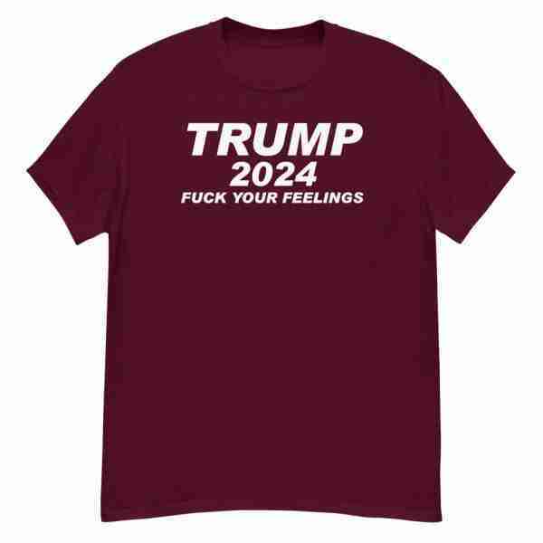 Trump 2024 FY Feelings Tee_Front Maroon