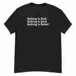 Nothing Is Better Tee