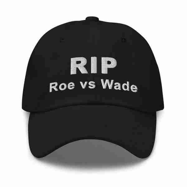 RIP Roe vs Wade Ball Cap_Black Front