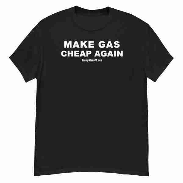 MAKE GAS CHEAP AGAIN Tee_Front Black