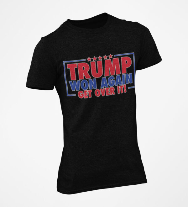 Get Over it Trump won tshirt